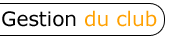 gestion du club